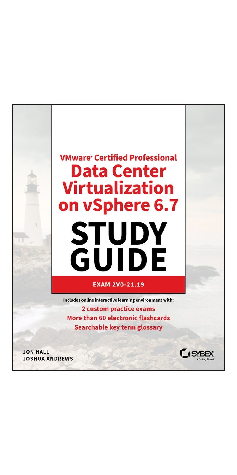 VMware Certified Professional Data Center Virtualization on vSphere 6.7 Study Guide: Exam 2V0-21.19: Exam 2VO - 621 | Authored by Jon Hall, Inc. Staff  Wiley and Sons, Matthew Portnoy, Joshua Andrews | Paperback | Published by Sybex Inc.,U.S