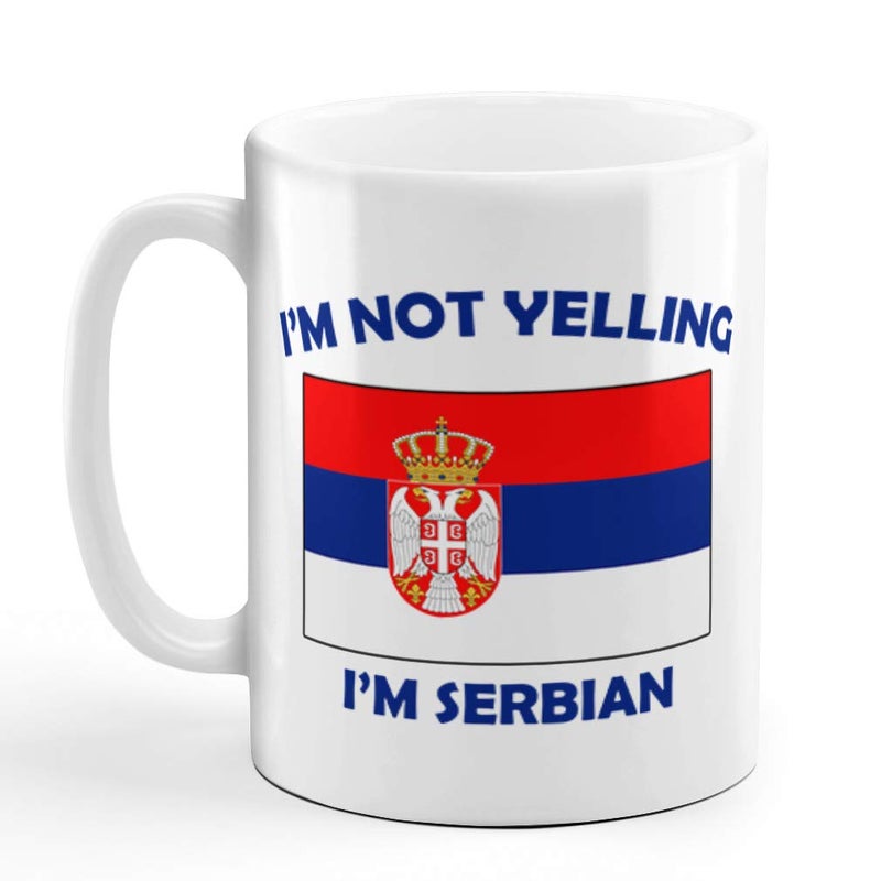 IM Not Yelling I Am Serbian Serbia Serbians Ceramic Coffee Tea Mug Cup Holiday Christmas Hanukkah Gift For Men  Women