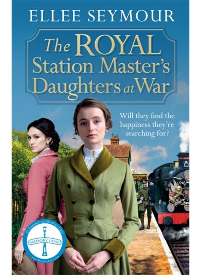 The Royal Station Master's Daughters at War : 'A heartwarming historical saga' Rosie Goodwin (The Royal Station Master's Daughters Series book 2 of 3) 