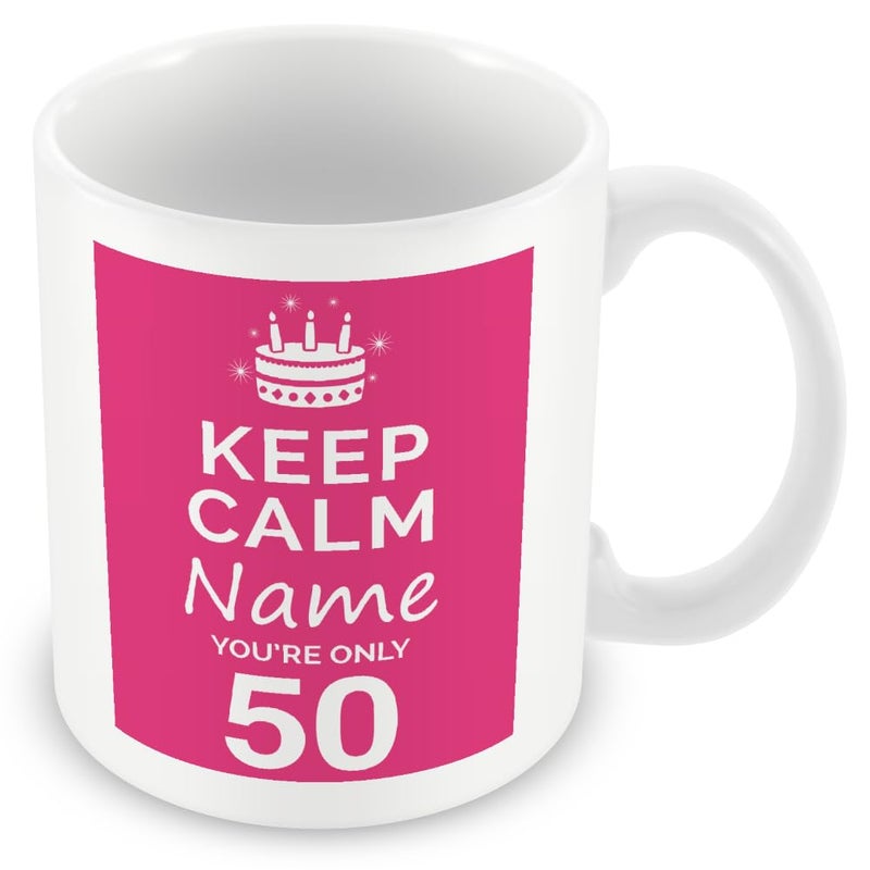 MUGGZ Personalised Keep Calm Youre Only 50 or Any Age Pink Mug Gift for Her  Custom Name Funny Birthday Present for Wives Friends Colleagues  Ceramic Coffee Tea Cup  Dishwasher Safe Novelty Gift