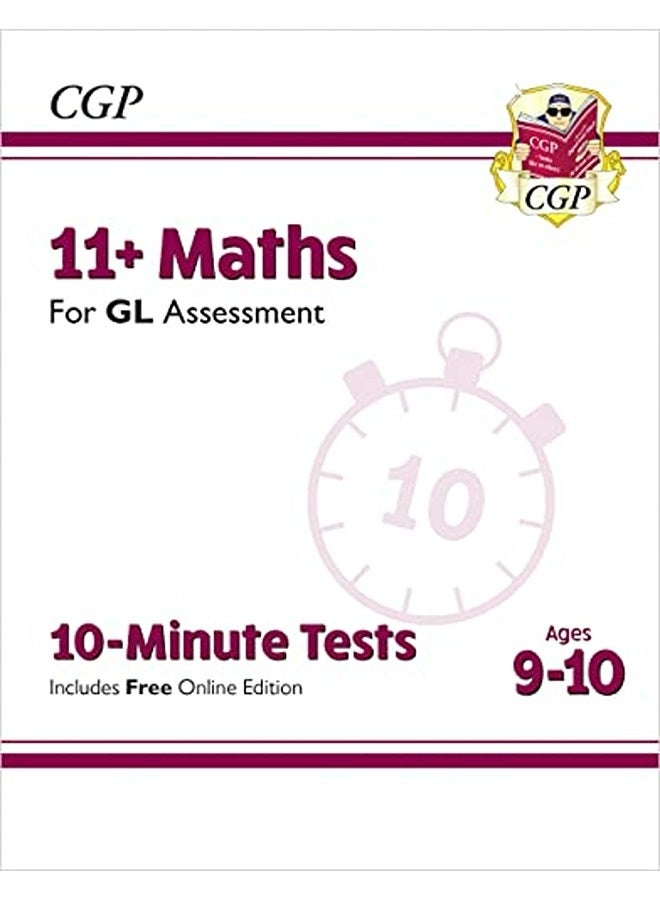 11+ GL 10-Minute Tests: Maths - Ages 9-10 (with Online Edition)