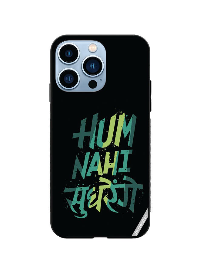 VR CREATIVE Protective Case Cover For Apple iPhone 13 Pro Hum Nhi Sudhrenge Design Multicolour - Image 1