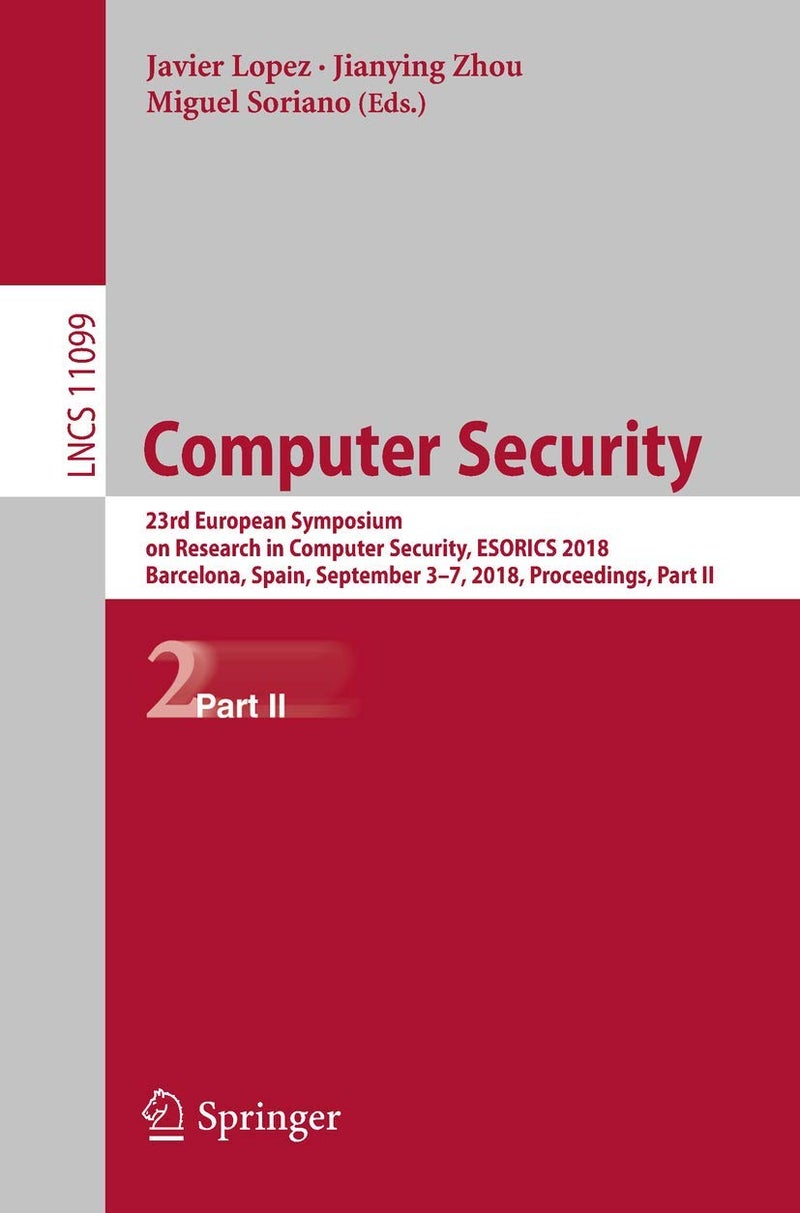 Computer Security: 23rd European Symposium on Research in Computer Security, ESORICS 2018, Barcelona, Spain, September 3-7, 2018, Proceedings, Part II