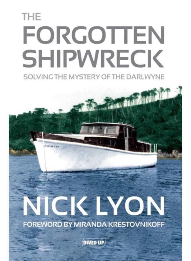 The Forgotten Shipwreck : Solving the Mystery of the Darlwyne