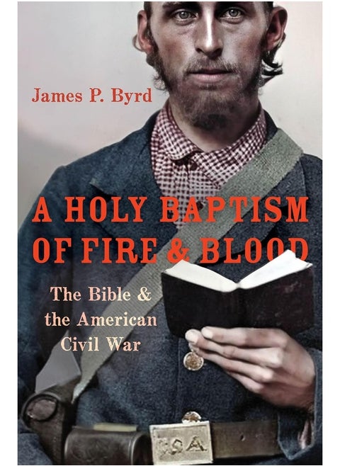 Holy Baptism of Fire and Blood: The Bible and the American Civil War