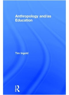 Anthropology and/as Education 