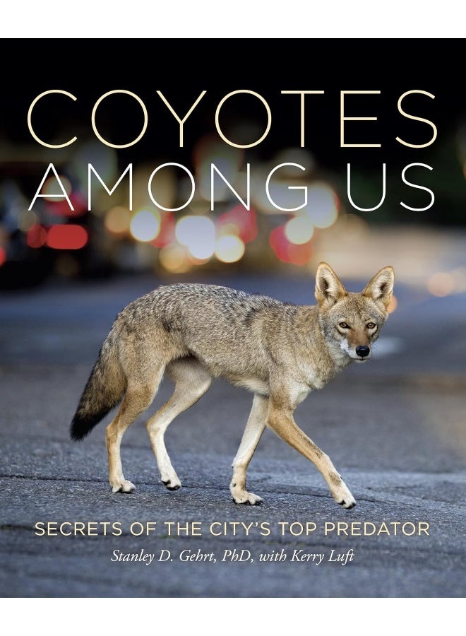Coyotes Among Us: Secrets of the City's Top Predator