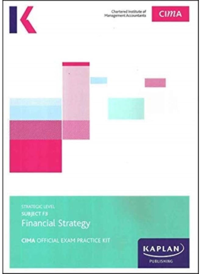 F3 FINANCIAL STRATEGY - EXAM PRACTICE KIT 