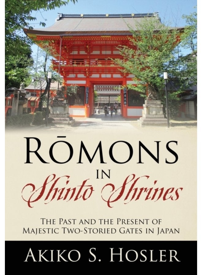 R 333 mons in Shinto Shrines The Past and the Present of Majestic Two Storied Gates in Japan - Paperback