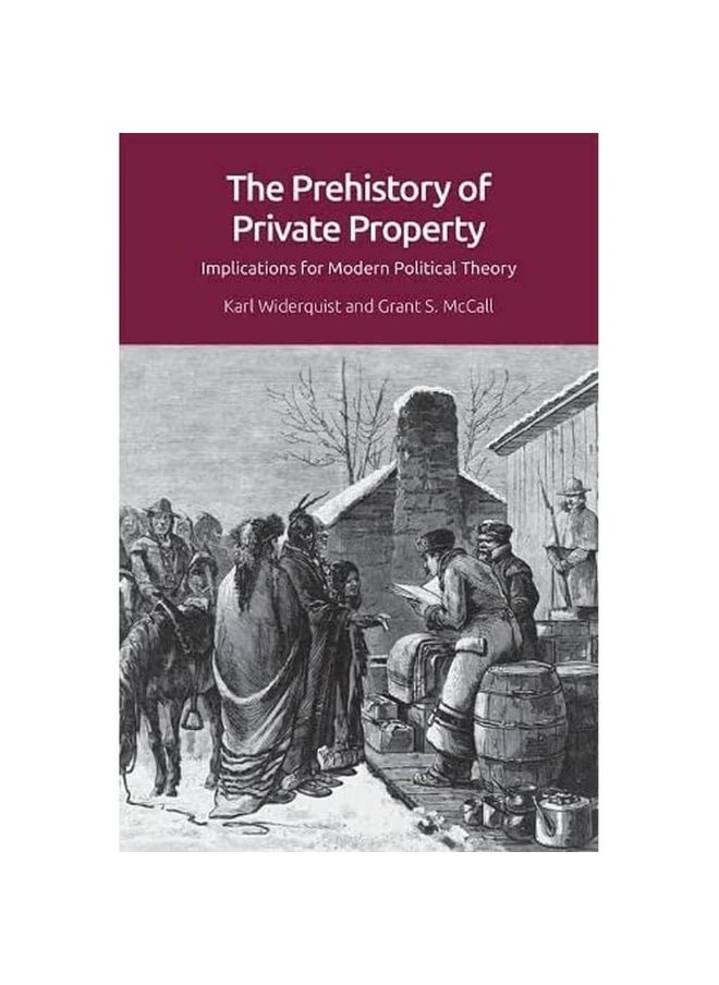The Prehistory of Private Property: Implications for Modern Political Theory 