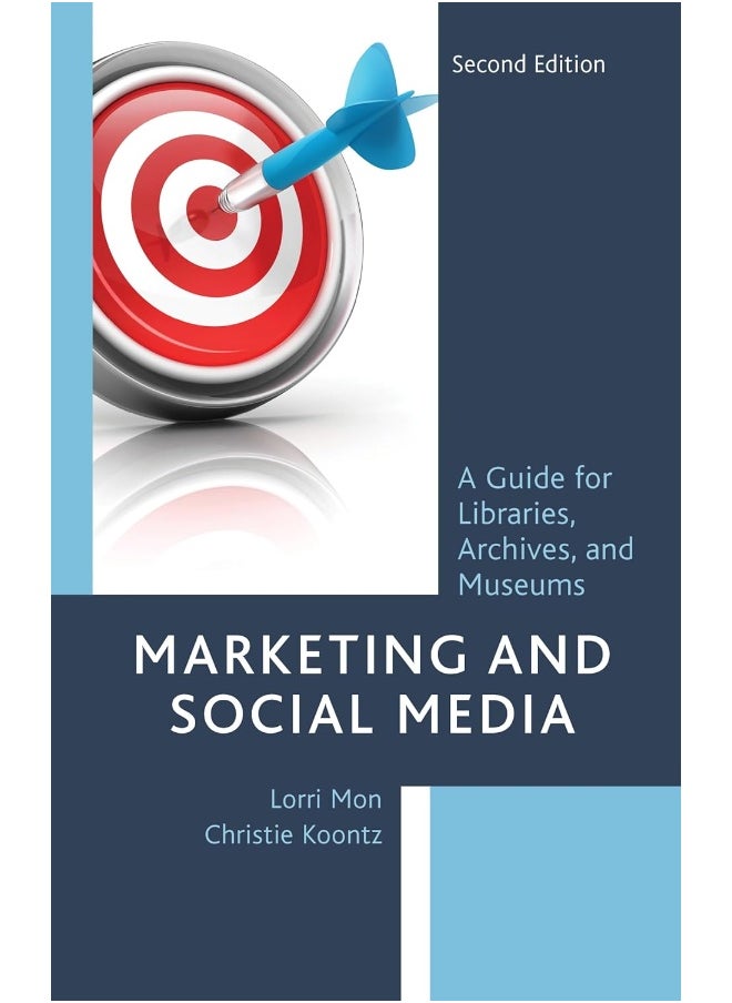 Marketing and Social Media: A Guide for Libraries, Archives, and Museums  - Image 2