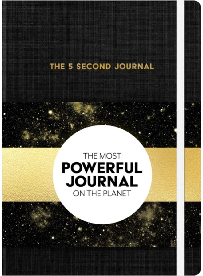 The 5 Second Journal : The Best Daily Journal and Fastest Way to Slow Down, Power Up, and Get Sh*t Done 