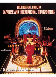The Unofficial Guide to Japanese & International Transformers™ 