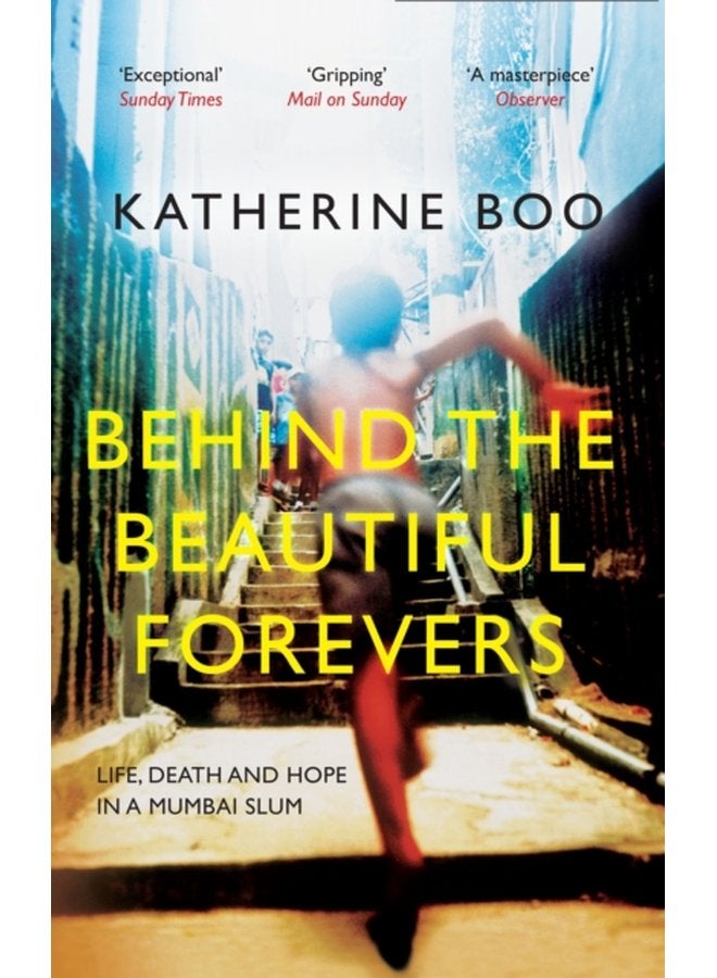 Behind the Beautiful Forevers Life Death and Hope in a Mumbai Slum - Paperback