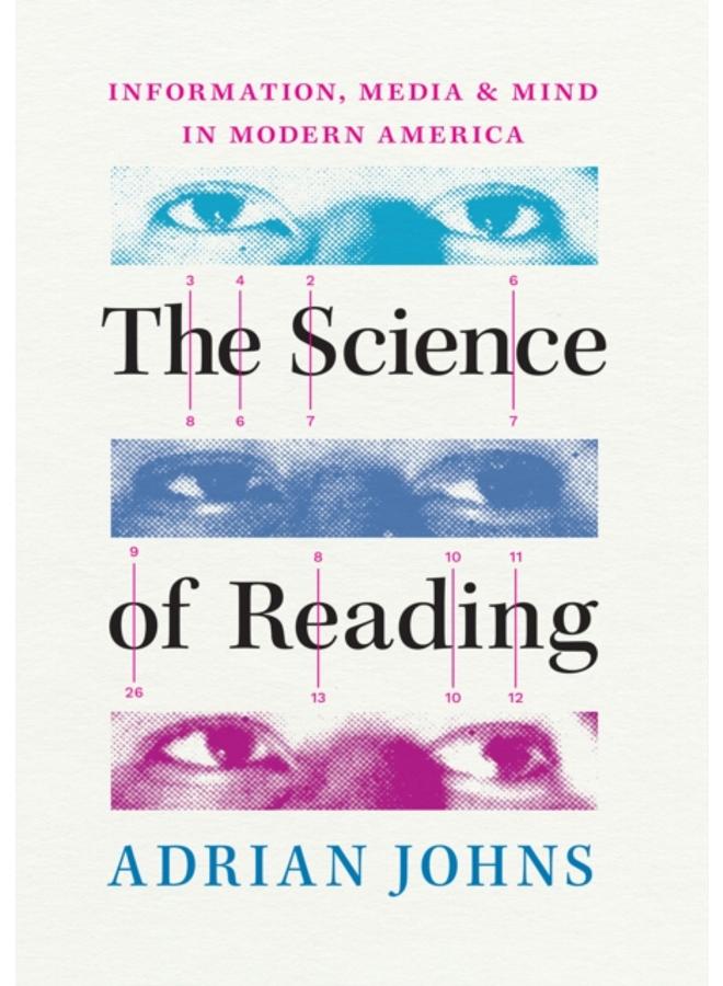 The Science of Reading : Information, Media, and Mind in Modern America 