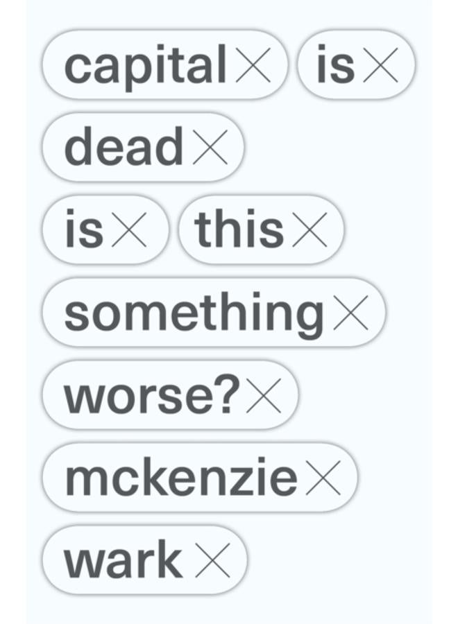 Capital Is Dead : Is This Something Worse?