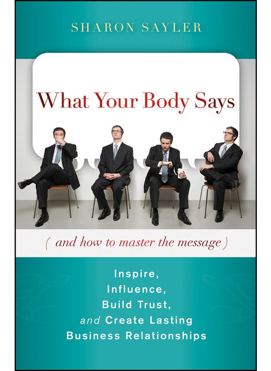 What Your Body Says (And How to Master the Message)