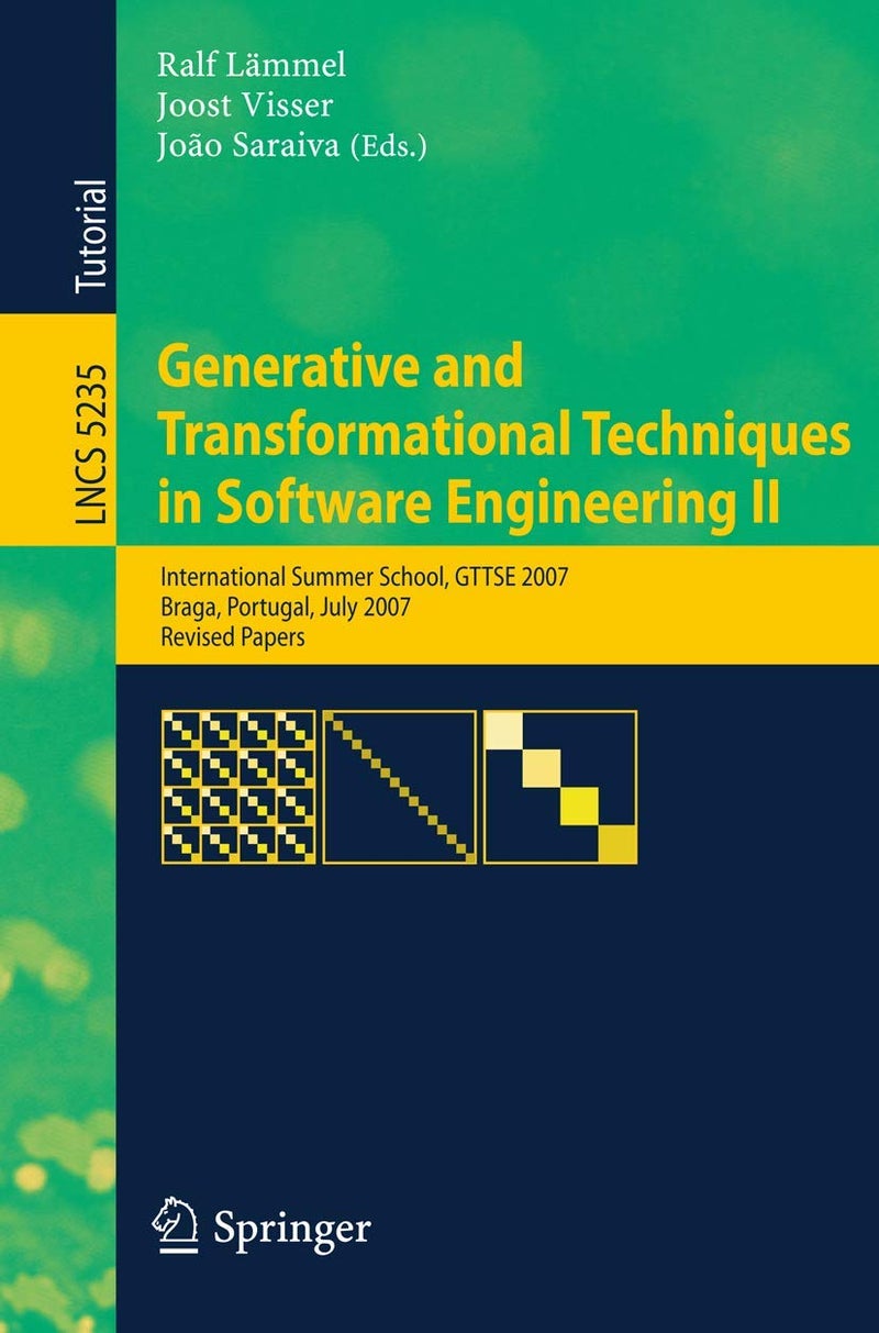 Generative and Transformational Techniques in Software Engineering II: International Summer School, GTTSE 2007, Braga, Portugal, July 2-7. 2007, Revised Papers 