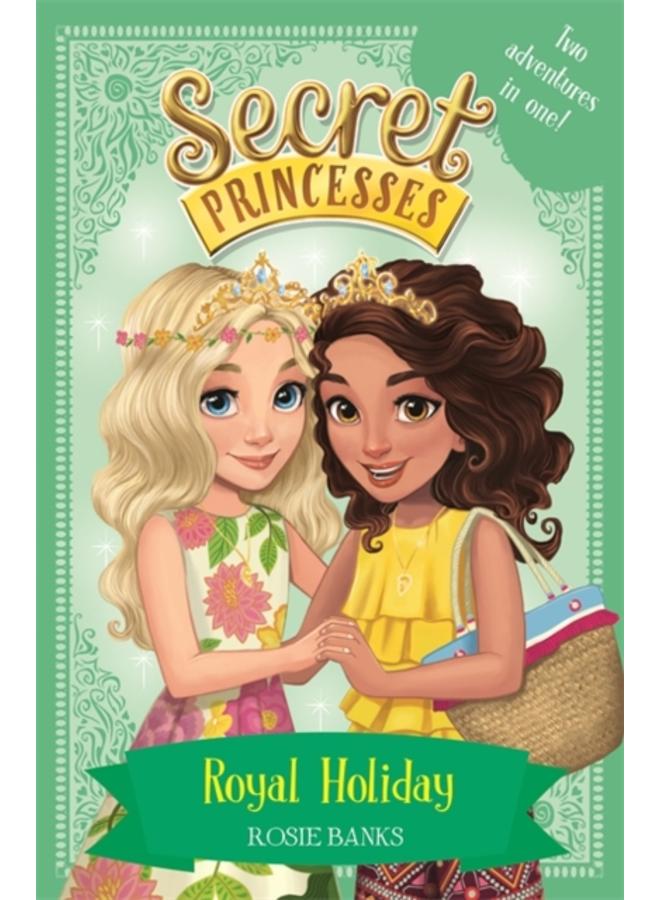 Secret Princesses: Royal Holiday : Two Magical Adventures in One! Special 