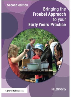 Routledge Bringing the Froebel Approach to your Early Years Practice  - Image 1