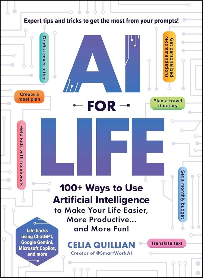 AI for Life: 100+ Ways to Use Artificial Intelligence to Make Your Life Easier, More Productive…and More Fun! - Image 1
