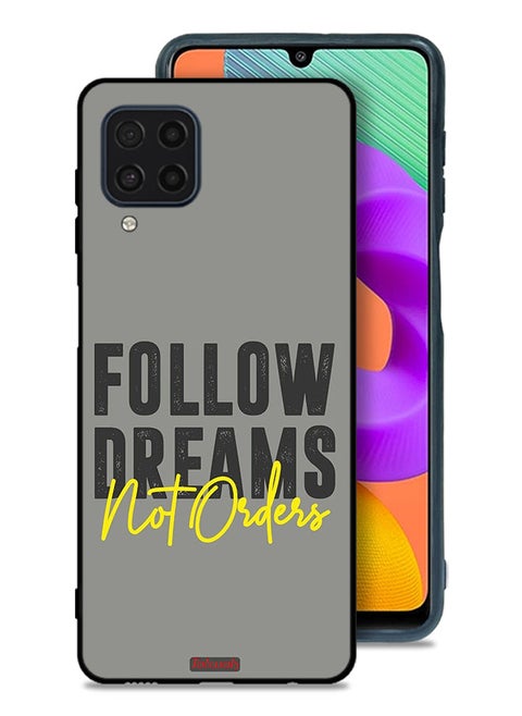 Samsung Galaxy M32 4G Protective Case Cover Follow Dreams Not Orders