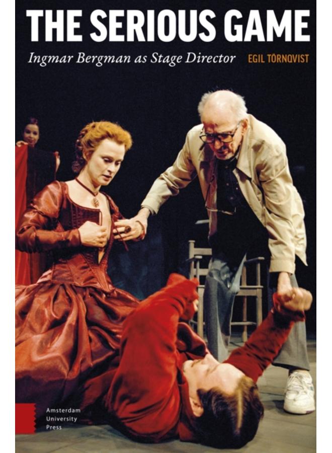 The Serious Game : Ingmar Bergman as Stage Director 