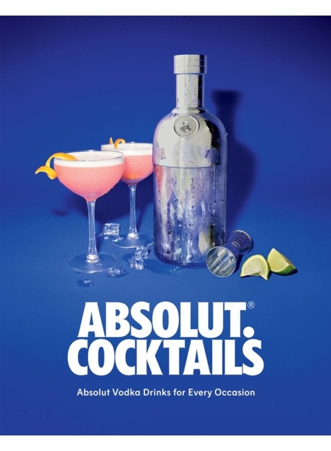 Absolut Cocktails Absolut Vodka Drinks For Every Occasion - Hardback