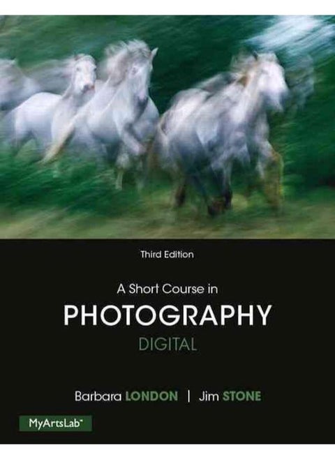 Short Course in Photography: Digital, A, Plus NEW MyArtsLab with Pearson eText -Access Card Package