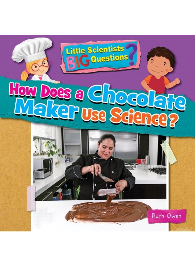 How Does a Chocolate Maker Use Science? 