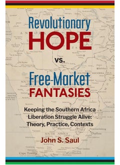 Revolutionary hope vs. free-market fantasies: keeping the southern African liberation struggle alive : theory, practice, contexts  - Image 2