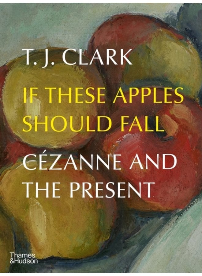 If These Apples Should Fall Cezanne and the Present - Hardback