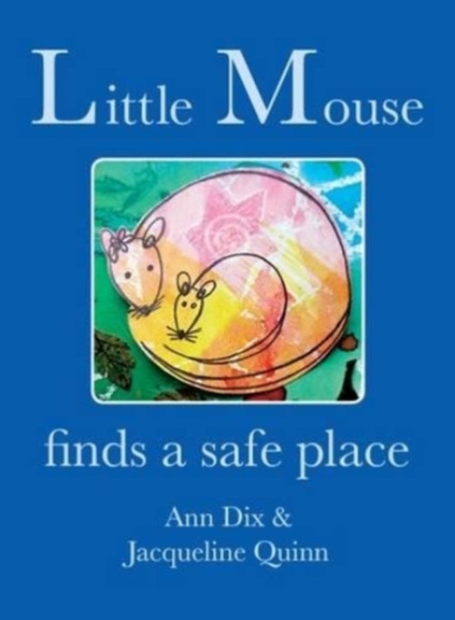 Little Mouse : Finds a Safe Place