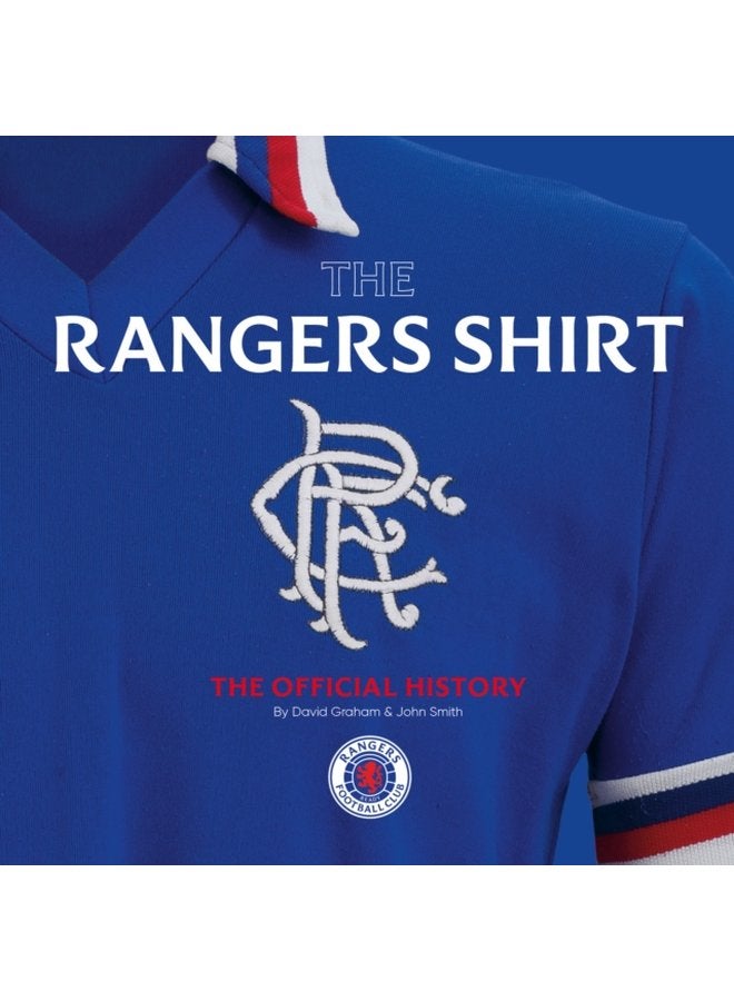 The Rangers Shirt The Official History - Hardback