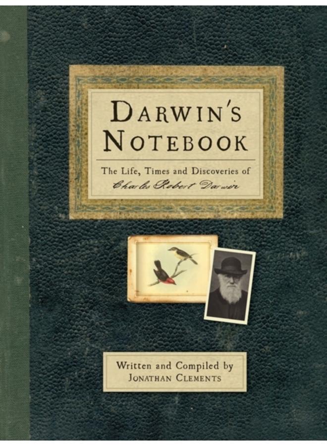 Darwin's Notebook : The Life, Times and Discoveries of Charles Robert Darwin 