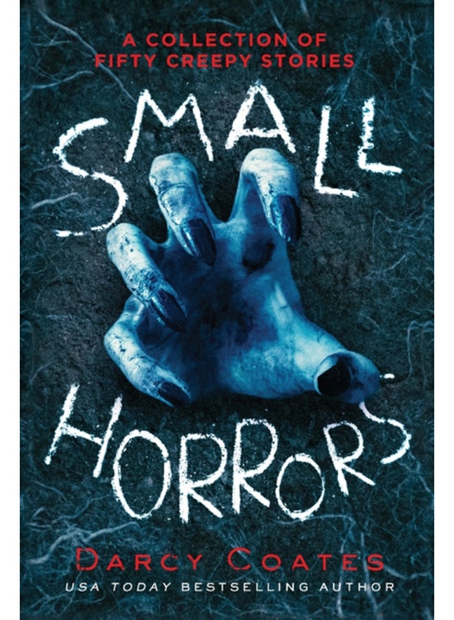 Small Horrors : A Collection of Fifty Creepy Stories