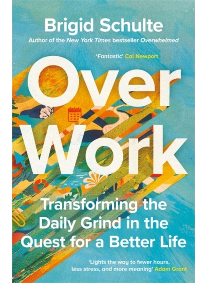 Over Work : Transforming the daily grind in the quest for a better life 