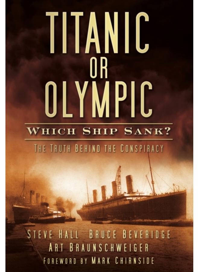 Titanic or Olympic: Which Ship Sank? : The Truth Behind the Conspiracy