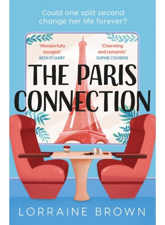 The Paris Connection Escape to Paris with the funny romantic and feel good love story of the year - Paperback