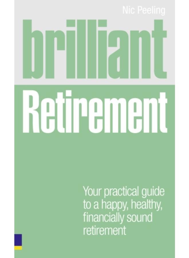 Brilliant Retirement : Everything you need to know and do to make the most of your golden years
