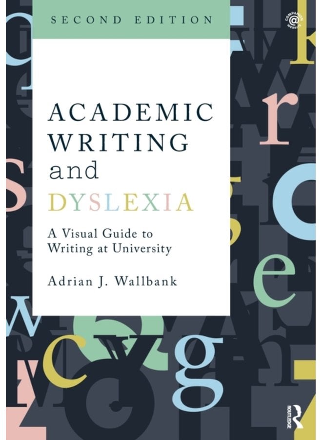 Academic Writing and Dyslexia A Visual Guide to Writing at University - Paperback