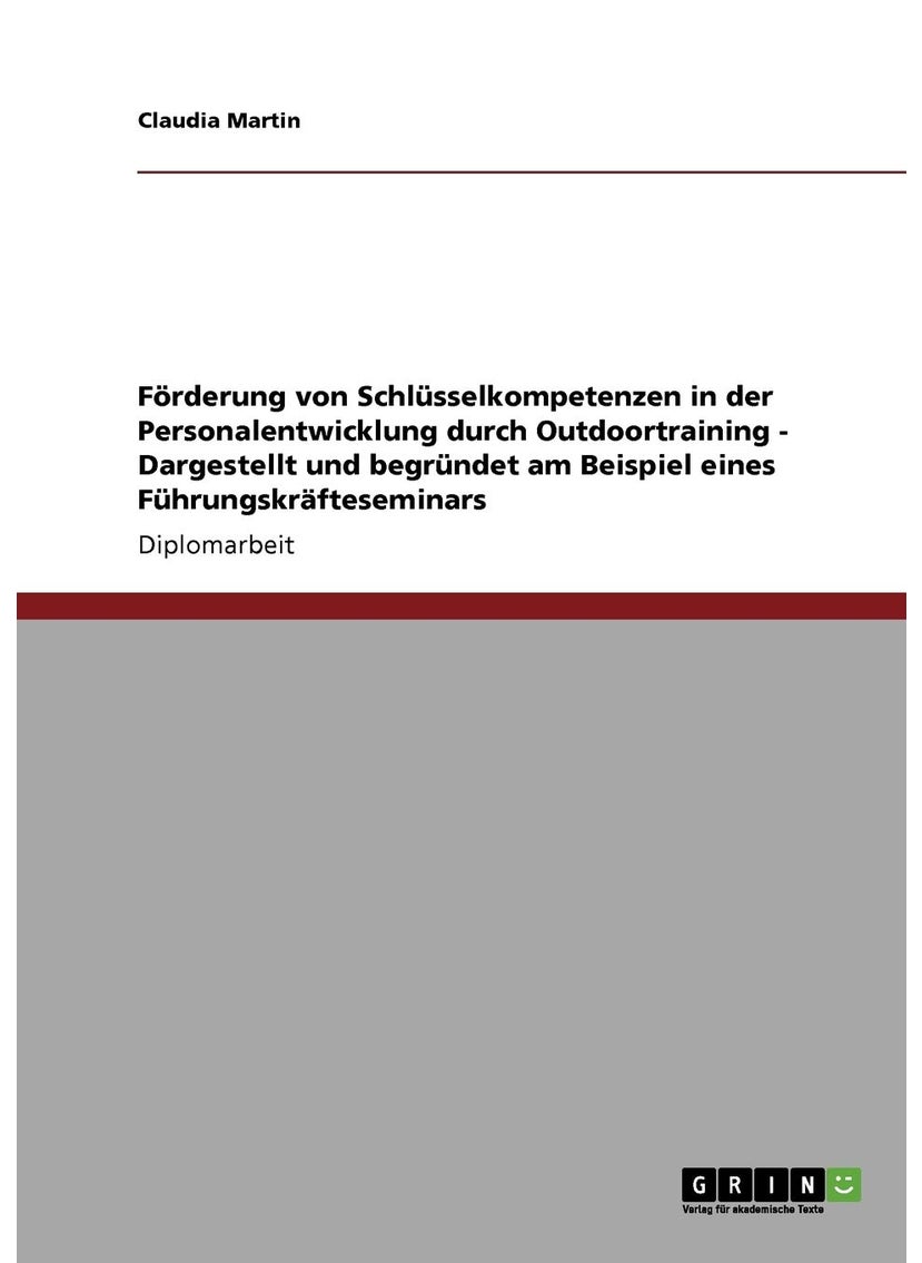 Förderung von Schlüsselkompetenzen in der Personalentwicklung durch Outdoortraining - Dargestellt und begründet am Beispiel eines Führungskräfteseminars 