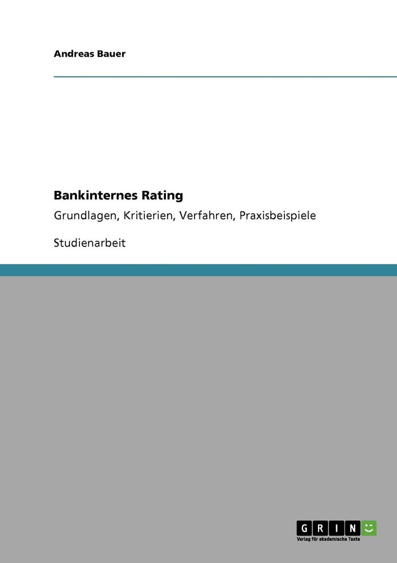 Bankinternes Rating: Grundlagen, Kritierien, Verfahren, Praxisbeispiele