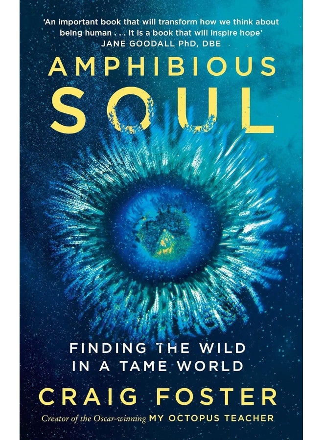 Amphibious Soul: Finding the wild in a tame world 