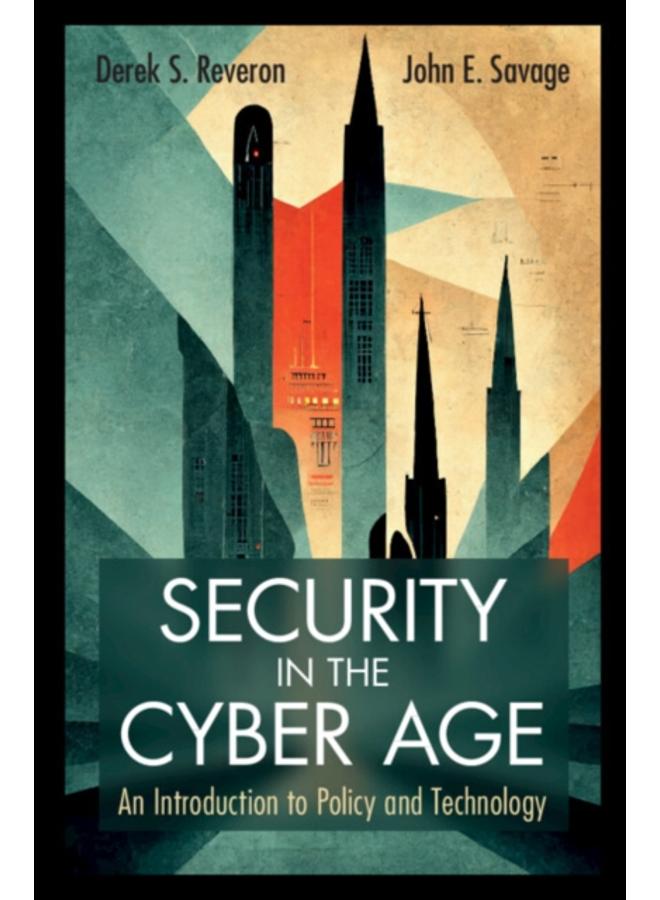 Security in the Cyber Age : An Introduction to Policy and Technology 