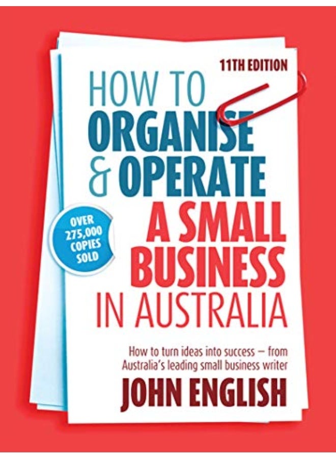 How to Organise & Operate a Small Business in Australia: How to turn ideas into success - from Australia's leading small business writer - Image 5