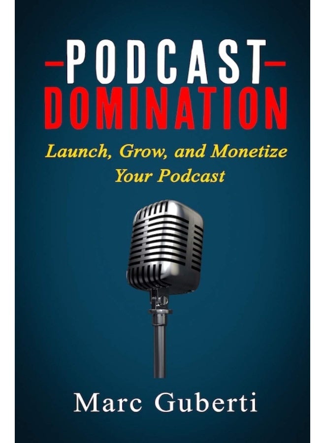 Podcast Domination: Launch, Grow, and Monetize Your Podcast - Image 1