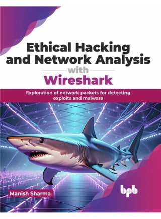 Ethical Hacking and Network Analysis with Wireshark: Exploration of network packets for detecting exploits and malware (English Edition) - pzsku/ZC3417EBFFA427D612C78Z/45/1744797731/f396ad1a-f092-4ae5-9cf8-e9232cacc38d
