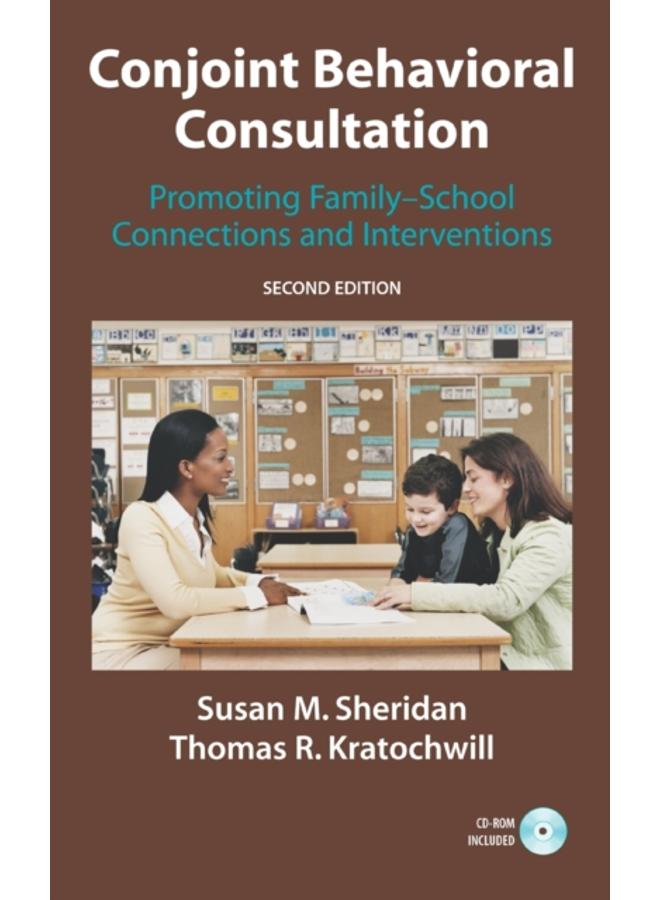 Conjoint Behavioral Consultation : Promoting Family-School Connections and Interventions 