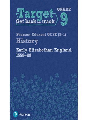 Target Grade 9 Edexcel GCSE (9-1) History Early Elizabethan England, 1558-1588 Workbook 